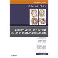 Quality, Value, and Patient Safety in Orthopedic Surgery, an Issue of Orthopedic Clinics by Azar, Frederick M., 9780323640930