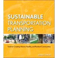 Sustainable Transportation Planning Tools for Creating Vibrant, Healthy, and Resilient Communities by Tumlin, Jeffrey, 9780470540930