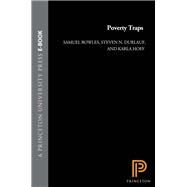 Poverty Traps by Bowles, Samuel; Durlauf, Steven N.; Hoff, Karla, 9780691170930