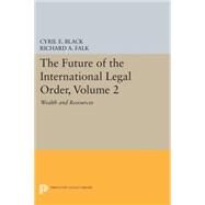 The Future of the International Legal Order by Black, Cyril E.; Falk, Richard A., 9780691620930