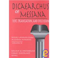 Dicaearchus of Messana: Volume 10 by Schntrumpf,Eckart, 9780765800930