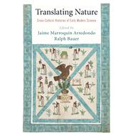 Translating Nature by Arredondo, Jaime Marroquin; Bauer, Ralph, 9780812250930