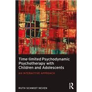 Time-limited Psychodynamic Psychotherapy with Children and Adolescents: An interactive approach by Schmidt Neven; Ruth, 9781138960930