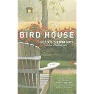 The Bird House A Novel by Simmons, Kelly, 9781439160930
