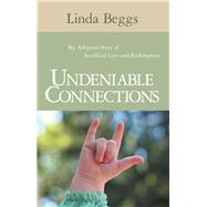 Undeniable Connections by Beggs, Linda, 9781512700930