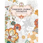 Exquisite Floral Coloring Book by Hung, Kuo Chun; Hsu, Chun Yen; Huang, Yu Chen; Chen, Jia Huei; Yu, Shin Yuan, 9781523830930