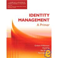 Identity Management A Primer by Spaulding, Kent; Sharoni, Ilan; Williamson, Graham; Yip, David, 9781583470930