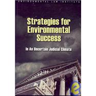 Strategies for Environmental Success In an Uncertain Judicial Climate by Wolf, Michael Allen, 9781585760930