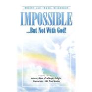 Impossible...but Not With God by Neighbour, Robert, 9781591600930