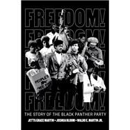 Freedom! The Story of the Black Panther Party by Martin, Jetta Grace; Bloom, Joshua; Martin Jr., Waldo E., 9781646140930