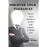 Discover Your Takeaway by Walker, Mike;  Liardon, Dr. Roberts, 9781667860930