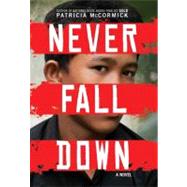 Never Fall Down by McCormick, Patricia, 9780061730931