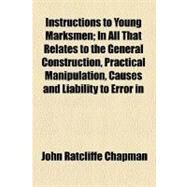 Instructions to Young Marksmen,Chapman, John Ratcliffe,9780217490931