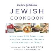 The New York Times Jewish Cookbook More Than 825 Traditional and Contemporary Recipes from Around the World by Amster, Linda; Sheraton, Mimi, 9780312290931