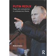 Putin Redux: Power and Contradiction in Contemporary Russia by Sakwa; Richard, 9780415630931