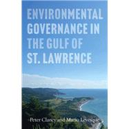 Environmental Governance in the Gulf of St Lawrence by Peter Clancy; Mario Levesque, 9780774870931