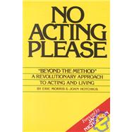 No Acting Please by Morris, Eric, 9780962970931