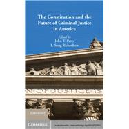 The Constitution and the Future of Criminal Justice in America by Parry, John T.; Richardson, L. Song, 9781107020931