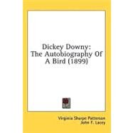 Dickey Downy : The Autobiography of A Bird (1899) by Patterson, Virginia Sharpe; Lacey, John F.; Hallowell, Elizabeth M., 9781436630931