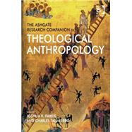 The Ashgate Research Companion to Theological Anthropology by Farris,Joshua R., 9781472410931