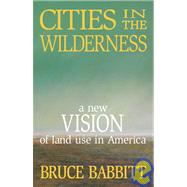 Cities in the Wilderness by Babbitt, Bruce E., 9781559630931