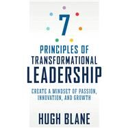 7 Principles of Transformational Leadership by Blane, Hugh, 9781632650931