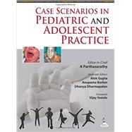 Case Scenarios in Pediatric and Adolescent Practice by Gupta, Alok; Borker, Anupama; Dharmapalan, Dhanya, 9789351520931