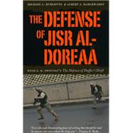 The Defense of Jisr al-Doreaa by Burgoyne, Michael L., 9780226080932