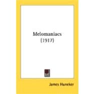 Melomaniacs by Huneker, James Gibbons, 9780548900932