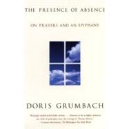 The Presence of Absence by Grumbach, Doris, 9780807070932