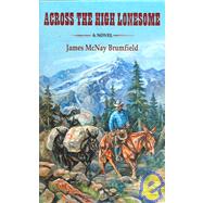 Across the High Lonesome by Brumfield, James McNay, 9780974530932