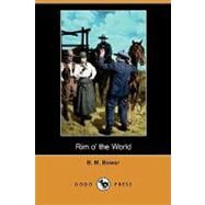 Rim O' the World by Bower, B. M.; Fischer, Anton Otto, 9781409990932
