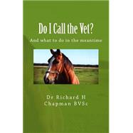 Do I Call the Vet? by Chapman, Richard H., 9781522990932
