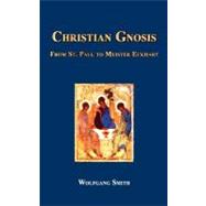 Christian Gnosis: From Saint Paul to Meister Eckhart by Smith, Wolfgang, 9781597310932