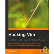 Hacking Vim : A Cookbook to get the Most out of the Latest Vim Editor by Schulz, Kim, 9781847190932