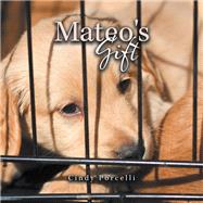 Mateo's Gift by Porcelli, Cindy, 9781984570932