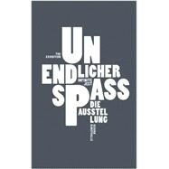 Unendlicher Spass / Infinite Jest by Ulrich, Matthias; Hollein, Max; Larsen, Lars Bang; Danchev, Alex, 9783869840932