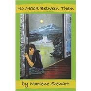 No Mask Between Them by Stewart, Marlene, 9798317800932