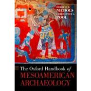 The Oxford Handbook of Mesoamerican Archaeology by Nichols, Deborah L.; Pool, Christopher A., 9780195390933