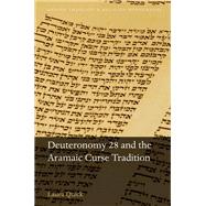 Deuteronomy 28 and the Aramaic Curse Tradition by Quick, Laura, 9780198810933