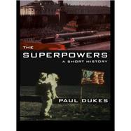 The Superpowers: A Short History by Dukes, Paul, 9780203130933