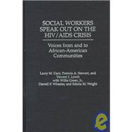 Social Workers Speak Out on the HIV/Aids Crisis: Voices from and to African-American Communities by Gant, Larry M., 9780275960933