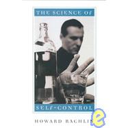 The Science of Self-Control by Rachlin, Howard, 9780674000933