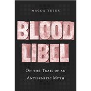 Blood Libel by Teter, Magda, 9780674240933