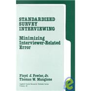 Standardized Survey Interviewing : Minimizing Interviewer-Related Error by Floyd J. Fowler, Jr., 9780803930933