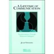 A Lifetime of Communication: Transformations Through Relational Dialogues by Yingling, Julie, 9780805840933