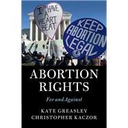 Abortion Rights by Greasley, Kate; Kaczor, Christopher, 9781107170933