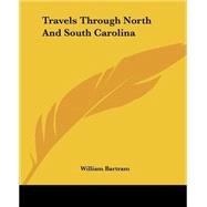 Travels Through North And South Carolina by Bartram, William, 9781419190933