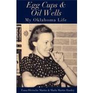 Egg Cups & Oil Wells by Hanley, Marla Martin; Martin, Euna Hiersche, 9781468150933