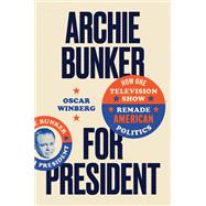 Archie Bunker for President by Oscar Winberg, 9781469690933